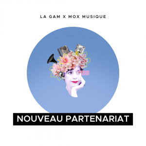 Nouveau partenariat pour La GAM x MOX Musique